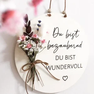 Holzschild Geschenk Du bist bezaubernd du bist wundervoll mit Trockenblumenstrauß