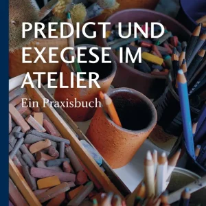 Predigt und Exegese im Atelier