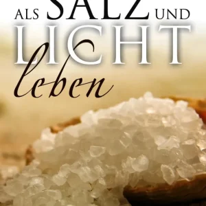Als Salz und Licht leben