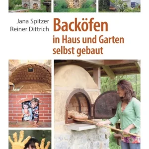 Jana Spitzer, Reiner Dittrich | Backöfen Haus und Garten selbst gebaut