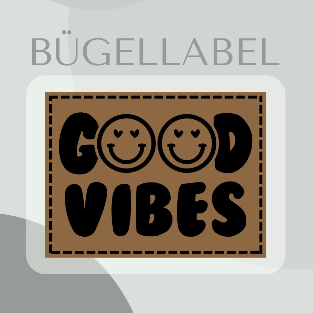 Good Vibes Bügel Label Bügellabel Eigenproduktion