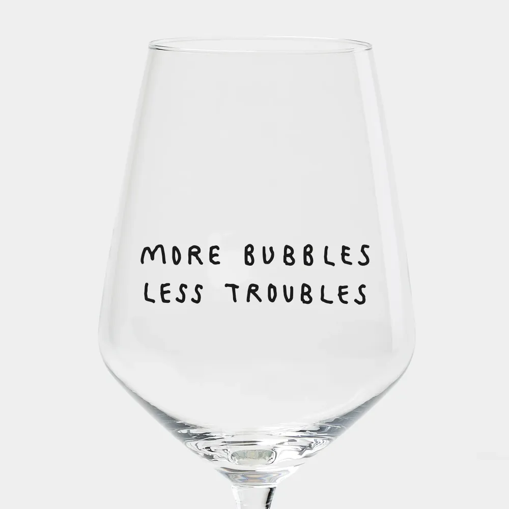 "More Bubbles Less Troubles" Weinglas