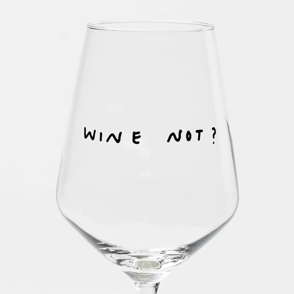 Weinglas "Wine not" | Special Edition | für Wein-Liebende!