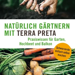 Natürlich Gärtnern mit Terra Preta