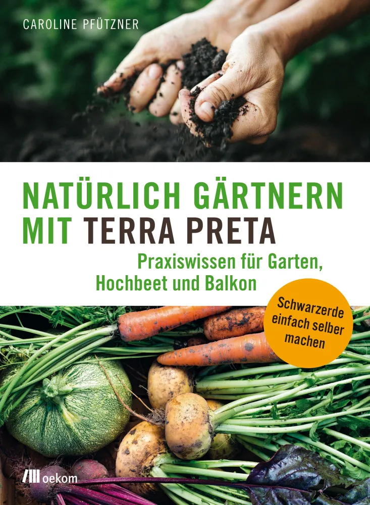 Natürlich Gärtnern mit Terra Preta